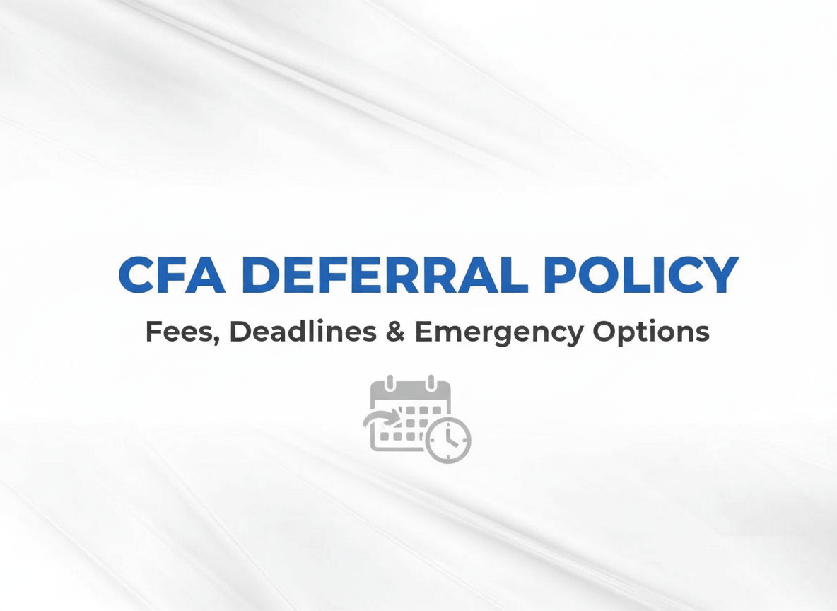 CFA Deferral Policy: Fees, Deadlines, Emergency Options