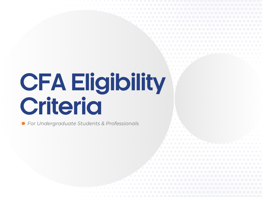 CFA Eligibility Criteria: For Undergraduate Students and Professionals