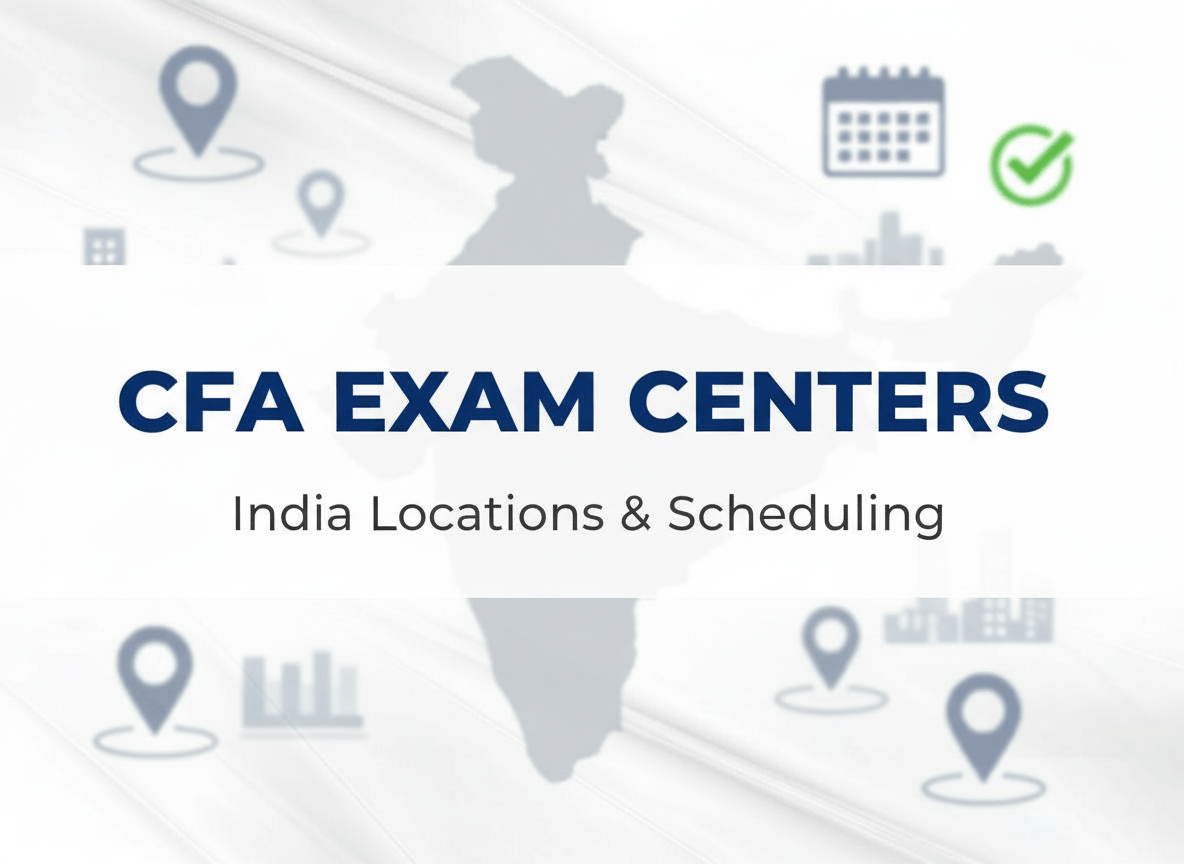 CFA Exam Centers in India: Cities, Scheduling, and Rescheduling