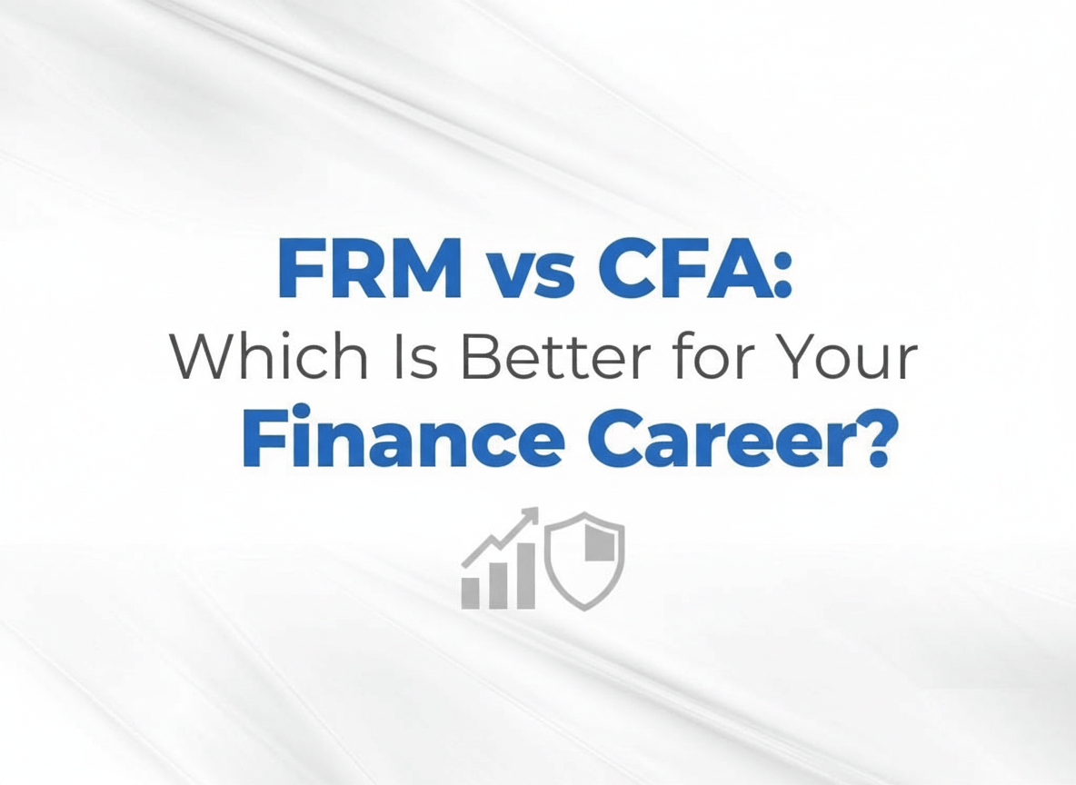FRM vs CFA: Which is Better for Your Finance Career?