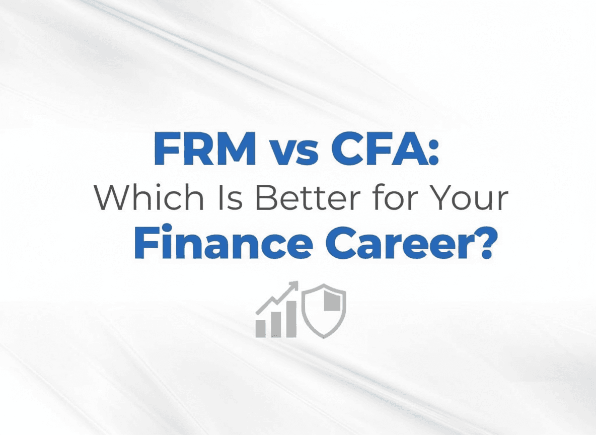 FRM vs CFA: Which is Better for Your Finance Career?